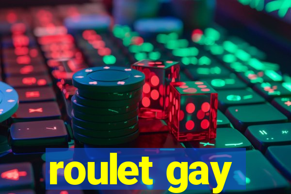 roulet gay